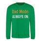 Always On Dad Mode Classic Printed Father Day Sweatshirt