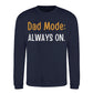 Always On Dad Mode Classic Printed Father Day Sweatshirt