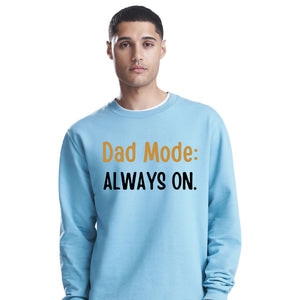 Always On Dad Mode Classic Printed Father Day Sweatshirt