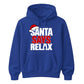 Amusing santa says relax phrase Christmas Unisex Hoodie
