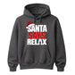 Amusing santa says relax phrase Christmas Unisex Hoodie