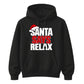 Amusing santa says relax phrase Christmas Unisex Hoodie
