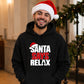 Amusing santa says relax phrase Christmas Unisex Hoodie