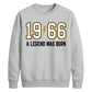 60th Birthday Gift Unisex Sweatshirt 1966 A Legend Was Born