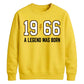 60th Birthday Gift Unisex Sweatshirt 1966 A Legend Was Born