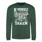 Be Yourself Everyone Else Is Taken Unisex Sweatshirt