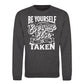 Be Yourself Everyone Else Is Taken Unisex Sweatshirt