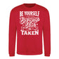 Be Yourself Everyone Else Is Taken Unisex Sweatshirt