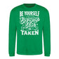 Be Yourself Everyone Else Is Taken Unisex Sweatshirt