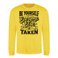 Be Yourself Everyone Else Is Taken Unisex Sweatshirt