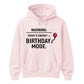 Birthday Mode Energy Happy Birthday hoodie