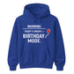 Birthday Mode Energy Happy Birthday hoodie