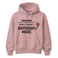 Birthday Mode Energy Happy Birthday hoodie