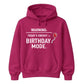 Birthday Mode Energy Happy Birthday hoodie