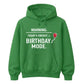 Birthday Mode Energy Happy Birthday hoodie