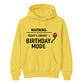 Birthday Mode Energy Happy Birthday hoodie