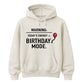 Birthday Mode Energy Happy Birthday hoodie