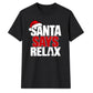 Funny santa says relax typography Christmas Unisex T-Shirt