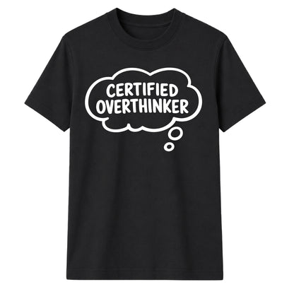Funny Thought Bubble Certified Overthinker Unisex T-Shirt