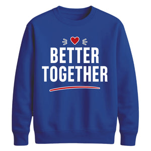 Bold Better Together For him For her gift sweatshirt