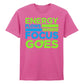 Vivid Energy Flows Where Focus Goes Unisex T-Shirt