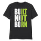 Bold Built Not Born Statement Slogan Graphic Unisex T-Shirt
