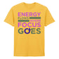 Vivid Energy Flows Where Focus Goes Unisex T-Shirt