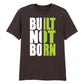 Bold Built Not Born Statement Slogan Graphic Unisex T-Shirt