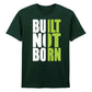 Bold Built Not Born Statement Slogan Graphic Unisex T-Shirt