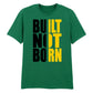 Bold Built Not Born Statement Slogan Graphic Unisex T-Shirt