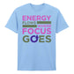 Vivid Energy Flows Where Focus Goes Unisex T-Shirt