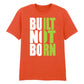 Bold Built Not Born Statement Slogan Graphic Unisex T-Shirt