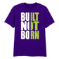 Bold Built Not Born Statement Slogan Graphic Unisex T-Shirt