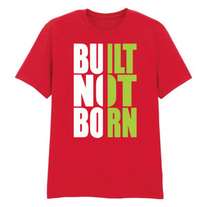 Bold Built Not Born Statement Slogan Graphic Unisex T-Shirt