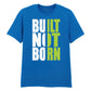 Bold Built Not Born Statement Slogan Graphic Unisex T-Shirt