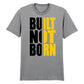 Bold Built Not Born Statement Slogan Graphic Unisex T-Shirt