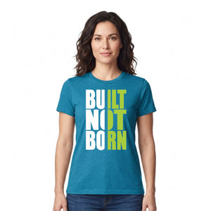 Bold Built Not Born Statement Slogan Graphic Unisex T-Shirt