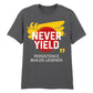 Bold Never Yield Persistence Quote Graphic Unisex T-Shirt