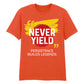 Bold Never Yield Persistence Quote Graphic Unisex T-Shirt