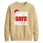 Bold santa says relax text Christmas Unisex Sweatshirt