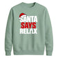 Bold santa says relax text Christmas Unisex Sweatshirt