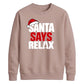 Bold santa says relax text Christmas Unisex Sweatshirt