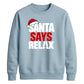 Bold santa says relax text Christmas Unisex Sweatshirt