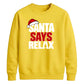 Bold santa says relax text Christmas Unisex Sweatshirt