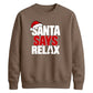 Bold santa says relax text Christmas Unisex Sweatshirt