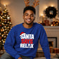 Bold santa says relax text Christmas Unisex Sweatshirt