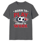 Born To Play football tournament unisex t-shirt