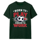 Born To Play football tournament unisex t-shirt