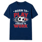 Born To Play football tournament unisex t-shirt