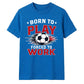 Born To Play football tournament unisex t-shirt